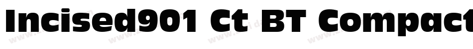 Incised901 Ct BT Compact字体转换